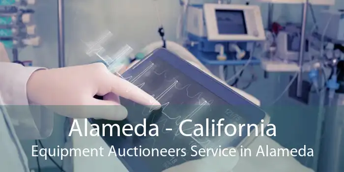 Alameda - California Equipment Auctioneers Service in Alameda