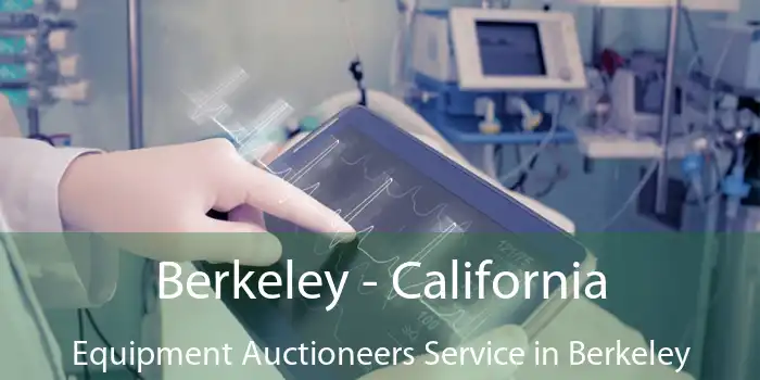 Berkeley - California Equipment Auctioneers Service in Berkeley