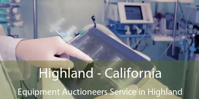 Highland - California Equipment Auctioneers Service in Highland