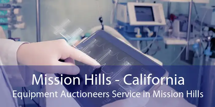 Mission Hills - California Equipment Auctioneers Service in Mission Hills